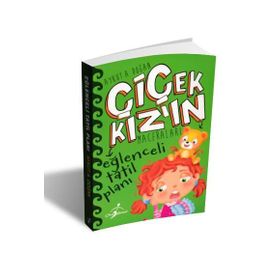 Eğlenceli Tatil Planı - Çiçek Kızın Maceraları - Aykut Doğan