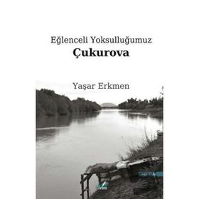 Eğlenceli Yoksulluğumuz Çukurova - Yaşar Erkmen