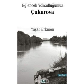 Eğlenceli Yoksulluğumuz Çukurova - Yaşar Erkmen
