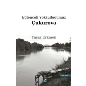Eğlenceli Yoksulluğumuz Çukurova - Yaşar Erkmen