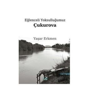 Eğlenceli Yoksulluğumuz Çukurova - Yaşar Erkmen
