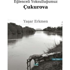 Eğlenceli Yoksulluğumuz Çukurova - Yaşar Erkmen
