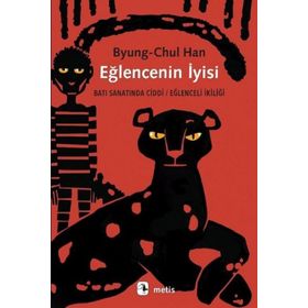 Eğlencenin İyisi Byung-Chul Han
