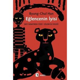Eğlencenin İyisi Byung-Chul Han