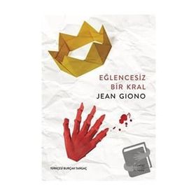 Eğlencesiz Bir Kral Jean Giono
