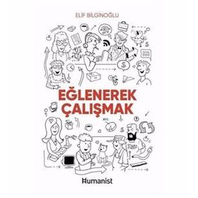 Eğlenerek Çalışmak - Elif Bilginoğlu