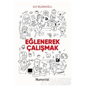Eğlenerek Çalışmak - Elif Bilginoğlu
