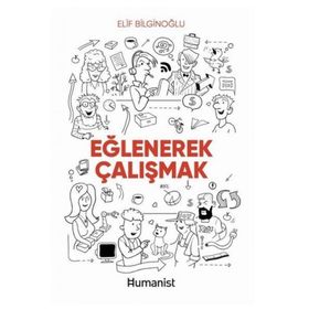 Eğlenerek Çalışmak - Elif Bilginoğlu