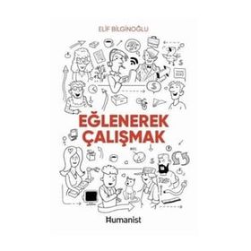 Eğlenerek Çalışmak - Elif Bilginoğlu