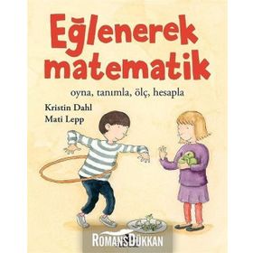 Eğlenerek Matematik: Oyna, Tanımla, Ölç, Hesapla - Kristin Dahl