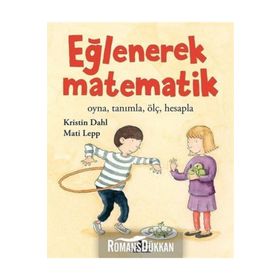 Eğlenerek Matematik: Oyna, Tanımla, Ölç, Hesapla - Kristin Dahl