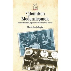 Eğlenirken Modernleşmek - Murat Can Kabagöz