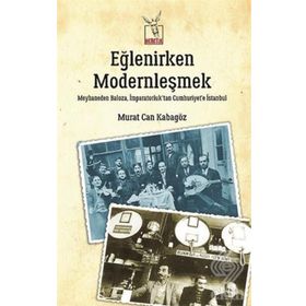Eğlenirken Modernleşmek - Murat Can Kabagöz