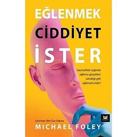 Eğlenmek Ciddiyet İster - Michael Foley