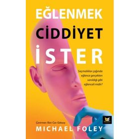 Eğlenmek Ciddiyet İster - Michael Foley