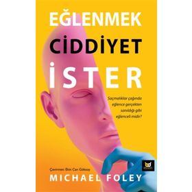 Eğlenmek Ciddiyet İster - Michael Foley