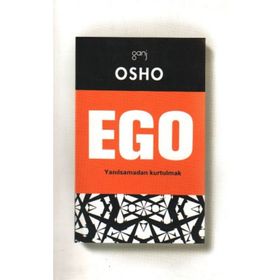 EGO YANILSAMADAN KURTULMAK - OSHO (BHAGMAN SHREE RAJNEESH)
