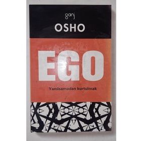 EGO YANILSAMADAN KURTULMAK - OSHO (BHAGMAN SHREE RAJNEESH)