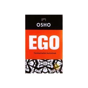 EGO YANILSAMADAN KURTULMAK - OSHO (BHAGMAN SHREE RAJNEESH)