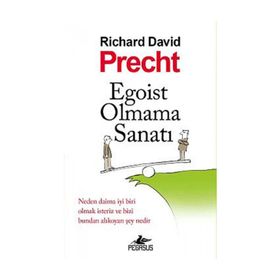 Egoist Olmama Sanatı - Richard David Precht