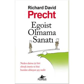 Egoist Olmama Sanatı - Richard David Precht