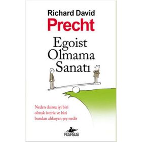 Egoist Olmama Sanatı - Richard David Precht