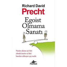 Egoist Olmama Sanatı - Richard David Precht