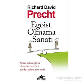 Egoist Olmama Sanatı - Richard David Precht