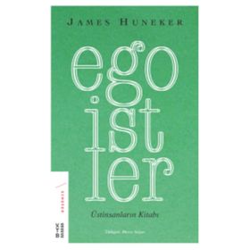 Egoistler - Üstinsanların Kitabı - James Huneker
