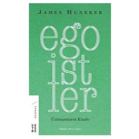 Egoistler - Üstinsanların Kitabı - James Huneker