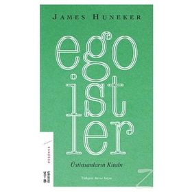 Egoistler - Üstinsanların Kitabı - James Huneker