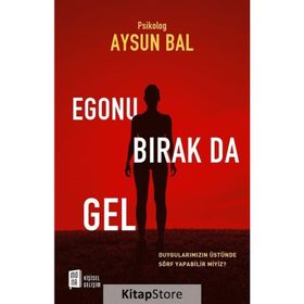 Egonu Bırak Da Gel - psikolog aysun bal