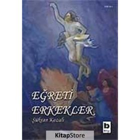 EĞRETİ ERKEKLER - ŞÜKRAN KOZALI