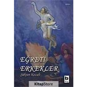 EĞRETİ ERKEKLER - ŞÜKRAN KOZALI