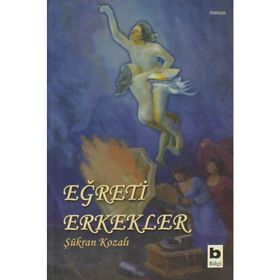 EĞRETİ ERKEKLER - ŞÜKRAN KOZALI