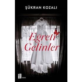 EĞRETİ GELINLER - ŞÜKRAN KOZALI