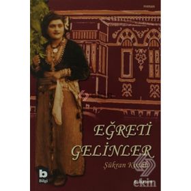 EĞRETİ GELINLER - ŞÜKRAN KOZALI