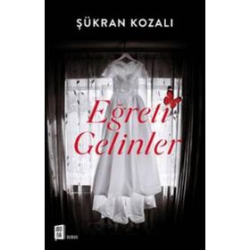 EĞRETİ GELINLER - ŞÜKRAN KOZALI