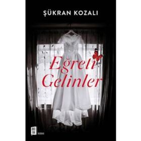 EĞRETİ GELINLER - ŞÜKRAN KOZALI