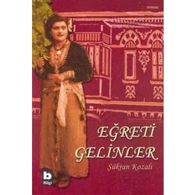 EĞRETİ GELINLER - ŞÜKRAN KOZALI