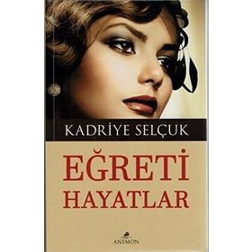 EĞRETİ HAYATLAR - KADRIYE SELÇUK