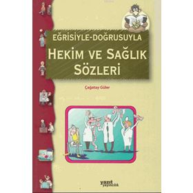 Eğrisiyle Doğrusuyla Hekim ve Sağlık Sözleri - Yazıt Yayınları