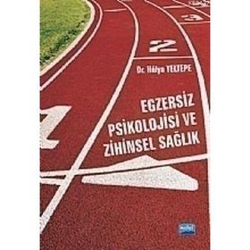 EGZERSIZ PSIKOLOJISI VE ZIHINSEL SAĞLIK - HÜLYA YELTEPE