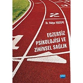 EGZERSIZ PSIKOLOJISI VE ZIHINSEL SAĞLIK - HÜLYA YELTEPE