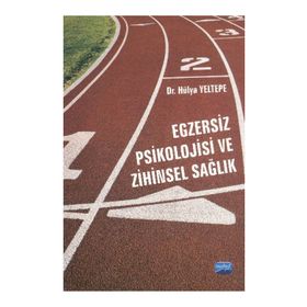 EGZERSIZ PSIKOLOJISI VE ZIHINSEL SAĞLIK - HÜLYA YELTEPE