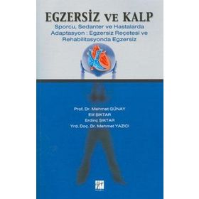 Egzersiz ve Kalp - H. Mehmed Günay Mehmet Yazıcı Elif Şıktar Erdinç Şıktar