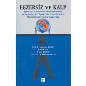 Egzersiz ve Kalp - H. Mehmed Günay Mehmet Yazıcı Elif Şıktar Erdinç Şıktar