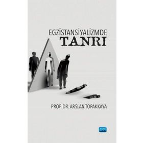 Egzistansiyalizmde Tanrı - Arslan Topakkaya
