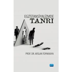 Egzistansiyalizmde Tanrı - Arslan Topakkaya