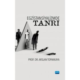 Egzistansiyalizmde Tanrı - Arslan Topakkaya